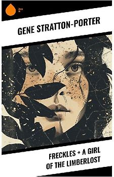 Freckles + A Girl of the Limberlost