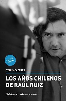 Los años chilenos de Raúl Ruiz