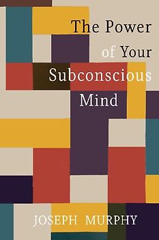 The Power of Your Subconscious Mind
