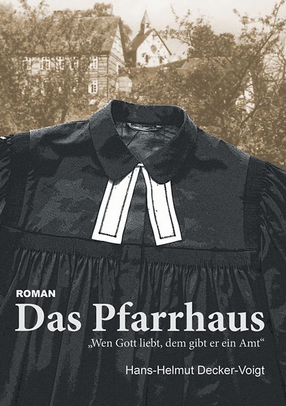 Das Pfarrhaus. Wen Gott liebt, dem gibt er ein Amt