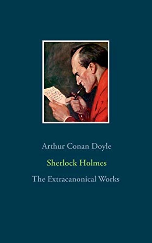 Sherlock Holmes - The Extracanonical Works
