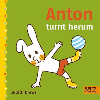 Anton turnt herum. Vierfarbiges Pappbilderbuch
