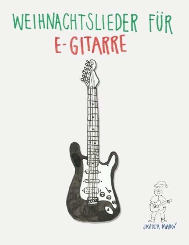 Weihnachtslieder für E-Gitarre: Leichte Lieder in Noten und Tabulatur!
