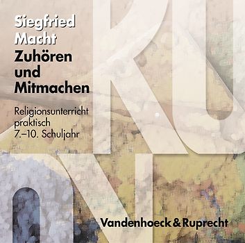 Zuhören und Mitmachen. Religionsunterricht praktisch 7.-10. Schuljahr