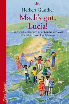 Mach's gut, Lucia!. Ein Geschichtenbuch über Kinder der Welt