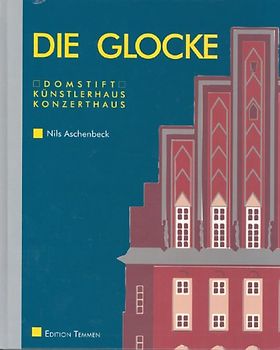 Die Glocke. Domstift - Künstlerhaus - Konzerthaus