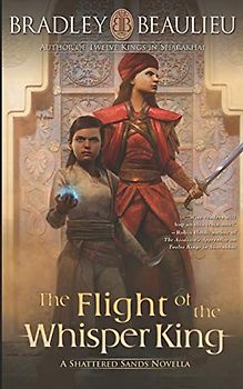 The Flight of the Whisper King: A Shattered Sands Novella (The Song of the Shattered Sands Novellas, Band 5)