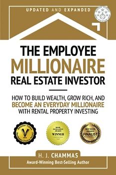 The Employee Millionaire Real Estate Investor: How to Build Wealth, Grow Rich, and Become an Everyday Millionaire with Rental Property Investing