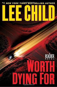 Worth Dying For: A Jack Reacher Novel - Child, Lee