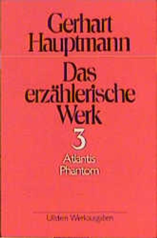 Das erzählerische Werk / Atlantis /Phantom. Zwei Romane