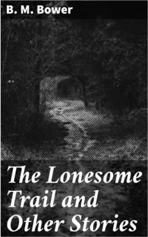The Lonesome Trail and Other Stories