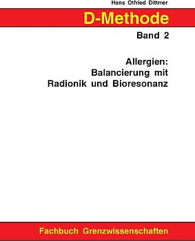 D-Methode Band 2. Allergien: Balancierung mit Radionik und Bioresonanz