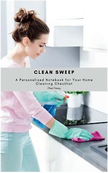 Clean Sweep: A Personalized Notebook for Your Home Cleaning Checklist