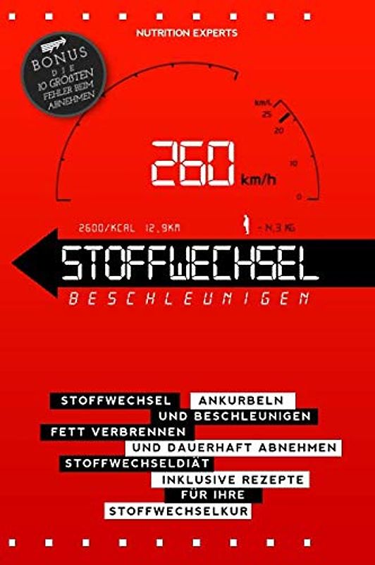 STOFFWECHSEL BESCHLEUNIGEN: Stoffwechsel ankurbeln und beschleunigen. Fett verbrennen und dauerhaft abnehmen. Stoffwechseldiät inkl. Rezepte für Ihre Stoffwechselkur.