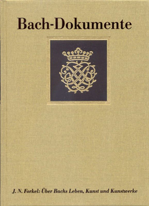 Bach-Dokumente / Über Johann Sebastian Bachs Leben, Kunst und Kunstwerke (Leipzig 1802)