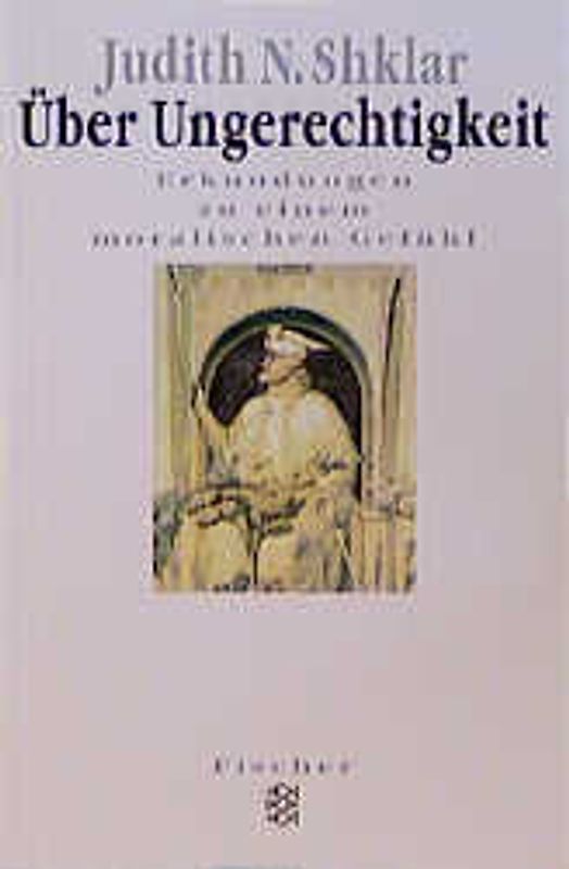Über Ungerechtigkeit. Erkundungen zu einem moralischen Gefühl
