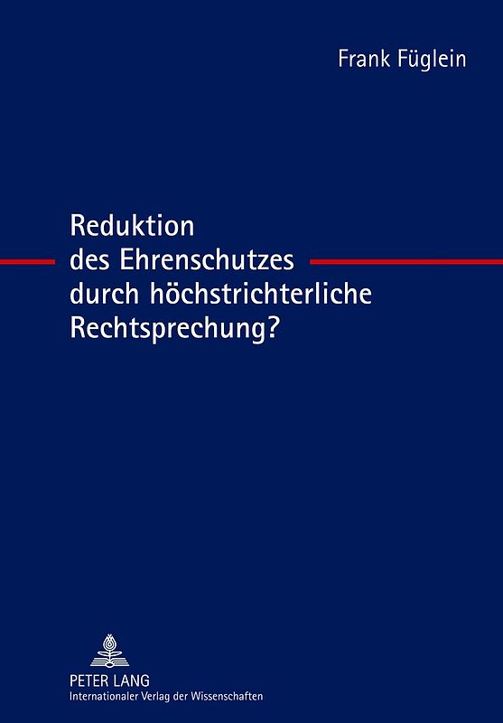 Reduktion des Ehrenschutzes durch höchstrichterliche Rechtsprechung?