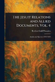 The Jesuit Relations and Allied Documents, Vol. 4