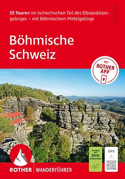 ROTHER Wanderführer Böhmische Schweiz. 55 Touren im tschechischen Teil des Elbsandsteingebirges – mit Böhmischem Mittelgebirge