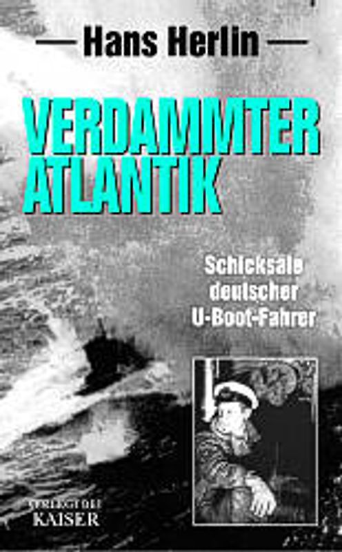 Verdammter Atlantik. Schicksale deutscher U-Boot-Fahrer