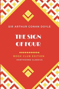 The Sign of Four: Unabridged and Annotated For Sherlock Holmes Book Clubs and Students of Sir Arthur Conan Doyle