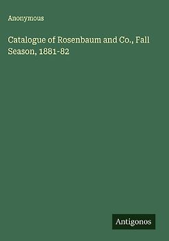 Catalogue of Rosenbaum and Co., Fall Season, 1881-82