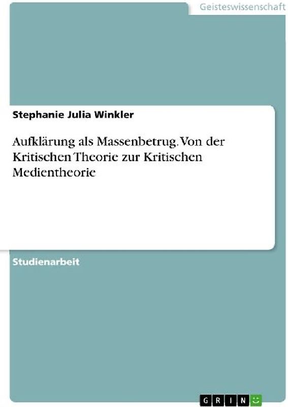 Aufklärung als Massenbetrug. Von der Kritischen Theorie zur Kritischen Medientheorie
