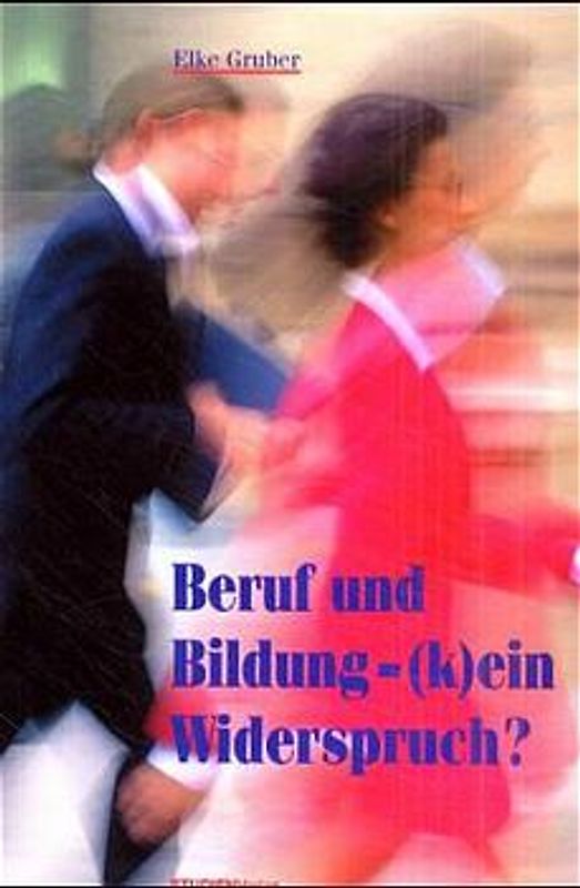 Beruf und Bildung - (k)ein Widerspruch?