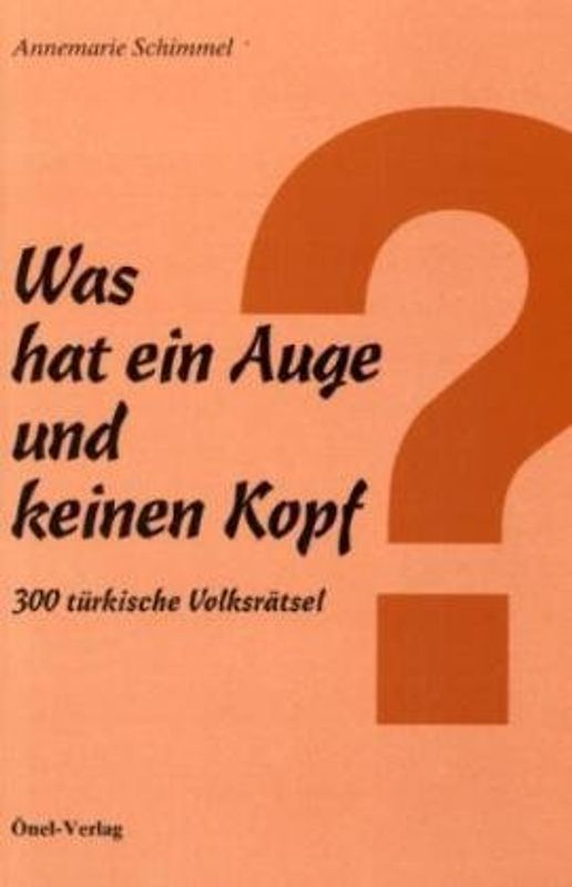 Was hat ein Auge und keinen Kopf? 300 türkische Volksrätsel