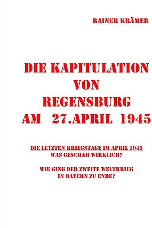 Die Kapitulation von Regensburg am 27.April 1945
