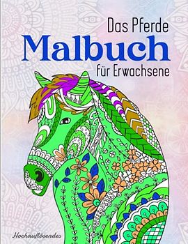Das Pferde Malbuch für Erwachsene - Hochauflösendes: Pferdemalbuch für Kinder und Erwachsene | Stressabbau Und Mehr
