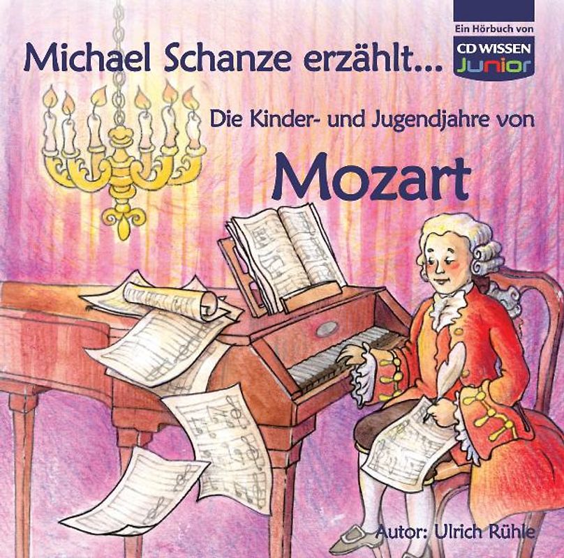 CD WISSEN Junior - Michael Schanze erzählt... Die Kinder- und Jugendjahre von Mozart