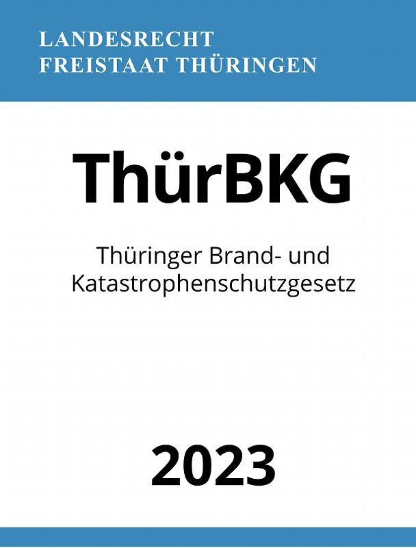 Thüringer Brand- und Katastrophenschutzgesetz - ThürBKG 2023