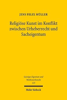 Religiöse Kunst im Konflikt zwischen Urheberrecht und Sacheigentum