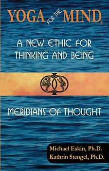Yoga for the Mind: A New Ethic for Thinking and Being & Meridians of Thought (Subway Line, Band 6)