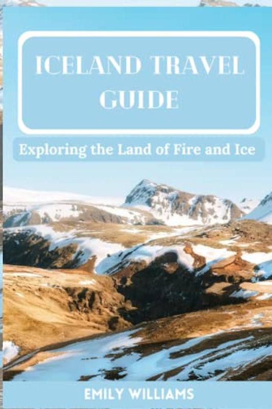 Iceland Travel Guide: Exploring the Land of Fire and Ice