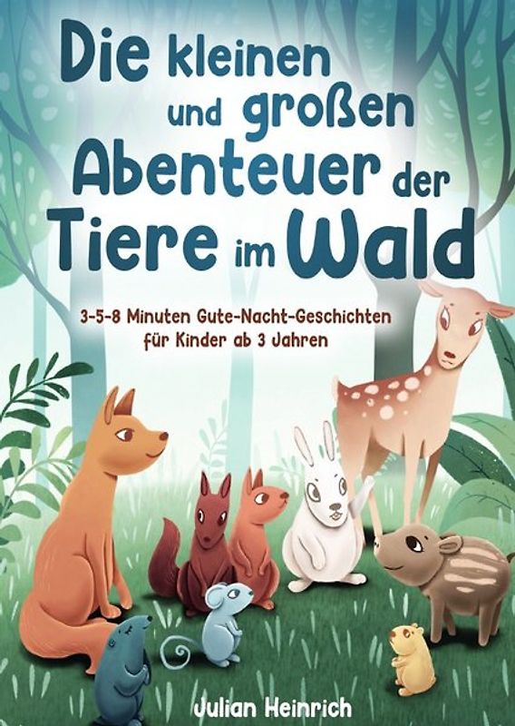 Die kleinen und großen Abenteuer der Tiere im Wald