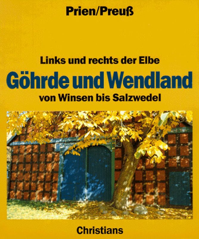 Links und rechts der Elbe - Göhrde und Wendland. Von Winsen bis Salzwedel