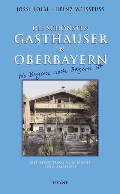 Die schönsten Gasthäuser in Oberbayern. Mit Bewertung von Küche und Ambiente