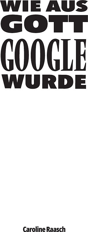 Wie aus Gott Google wurde