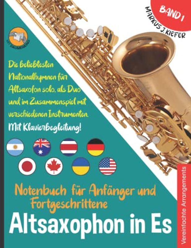 Altsaxophon Notenbuch für Anfänger und Fortgeschrittene: Die beliebtesten Nationalhymnen der Welt für Altsaxophon in Es Solo, im Duo und im ... JOIN-IN-MUSIC | Mit Klavierbegleitung. Band 1