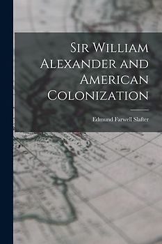 Sir William Alexander and American Colonization