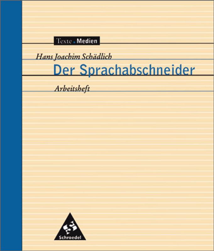 Texte.Medien. Kinder- und Jugendbücher ab Klasse 5 / Hans Joachim Schädlich: Der Sprachabschneider: Arbeitsheft