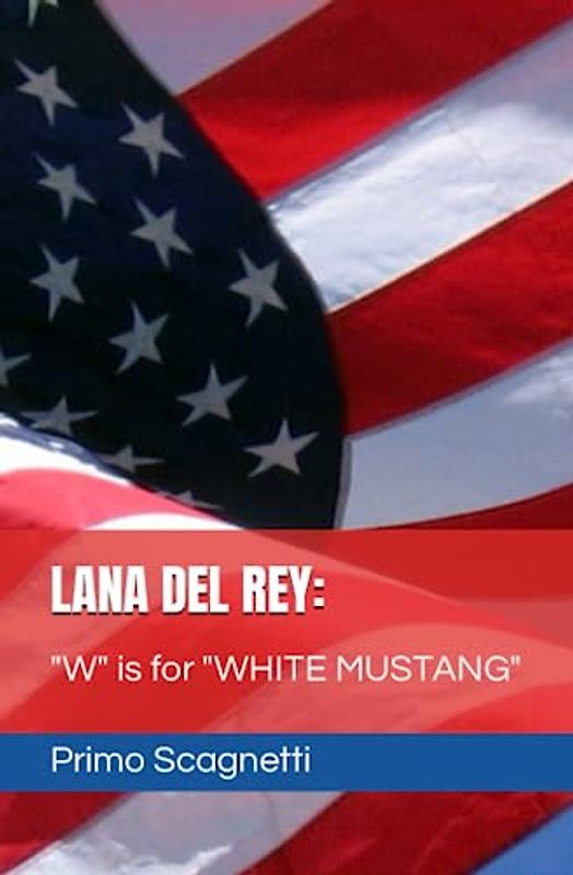 LANA DEL REY: "W" is for "WHITE MUSTANG"
