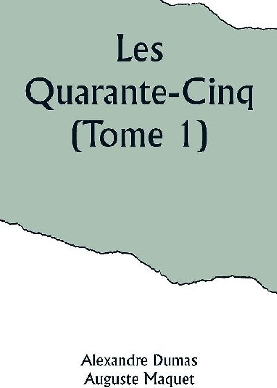 Les Quarante-Cinq (Tome 1)