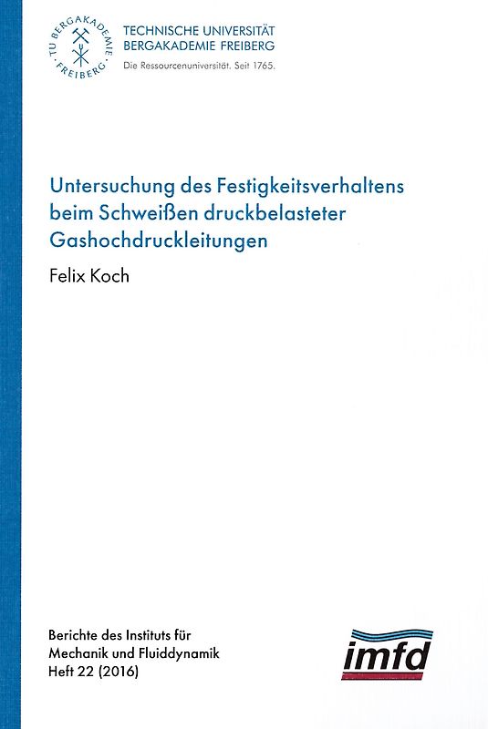 Untersuchung des Festigkeitsverhaltens beim Schweißen druckbelasteter Gashochdruckleitungen