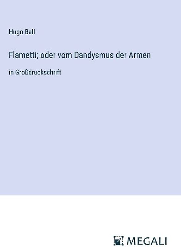 Flametti; oder vom Dandysmus der Armen