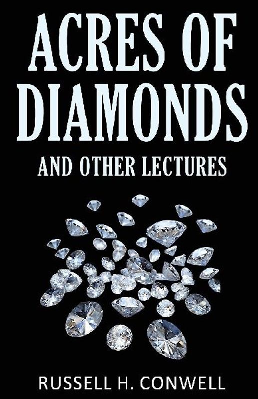 Acres of Diamonds and Other Lectures