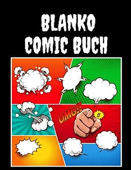 Blanko Comic Buch: 100 leere Vorlagen für Erwachsene, Kinder und Jugendliche
