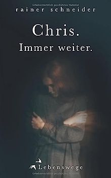 Chris. Immer weiter.: Lebenswege